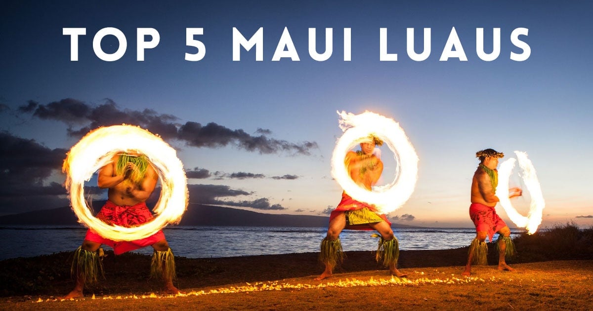 Top 5 Maui Luaus Our Picks for Best Maui Luau